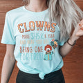 Clowns Make 45K A Year And Here You Are Being One For Free T-Shirt MerchMallow